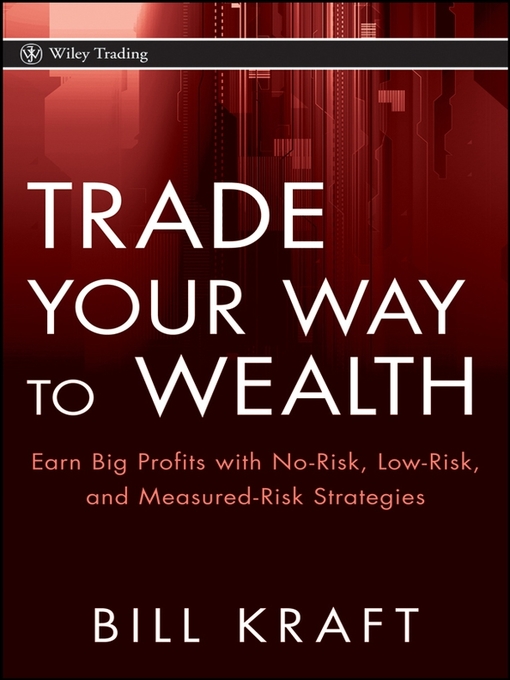 Title details for Trade Your Way to Wealth by Bill Kraft - Available